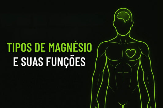 Qual Tipo de Magnésio Escolher? Conheça Todos os Benefícios e Diferenças Entre as Formas